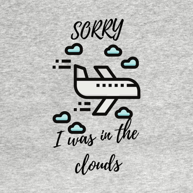 Sorry I Was In The Clouds by Bazzar Designs